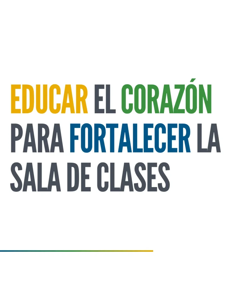 Educar el corazón para fortalecer la sala de clases